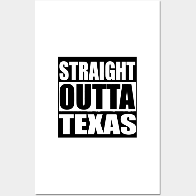 STRAIGHT OUTTA TEXAS USA Wall Art by PlanetMonkey